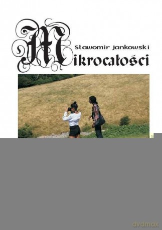 Mikrocałości - Sławomir Jankowski [KSIĄŻKA]