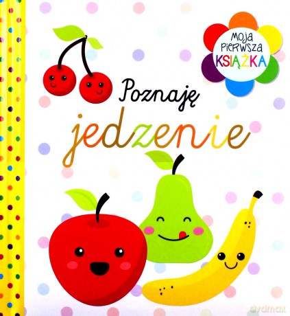 Moja pierwsza książka. Poznaję jedzenie [KSIĄŻKA]