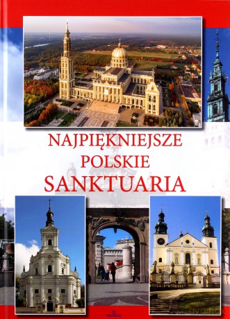 Najpiękniejsze polskie sanktuaria - Teofil Krzyżanowski [KSIĄŻKA]