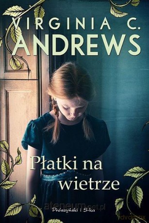 Płatki na wietrze - Virginia C. Andrews [KSIĄŻKA]