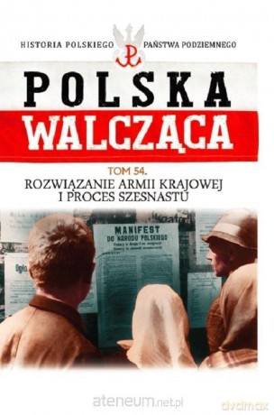 Polska Walcząca (Tom 54) Rozwiązanie AK [KSIĄŻKA]