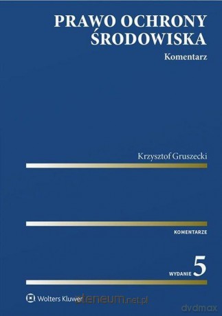 Prawo ochrony środowiska. Komentarz - Krzysztof Gruszecki [KSIĄŻKA]