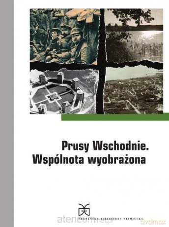 Prusy Wschodnie. Wspólnota wyobrażona - Hubert Orłowski, Rafał Żytyniec [KSIĄŻKA]