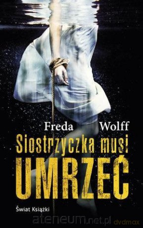 Siostrzyczka musi umrzeć (pocket) - Freda Wolff [KSIĄŻKA]