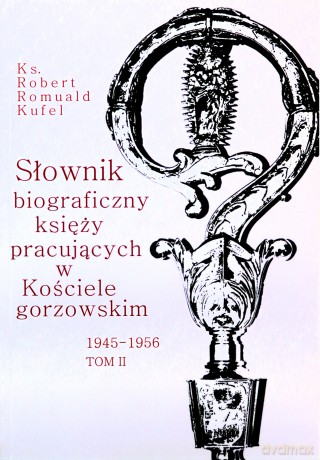 Słownik biograficzny księży pracujących (Tom 2) - Robert Romuald Kufel [KSIĄŻKA]