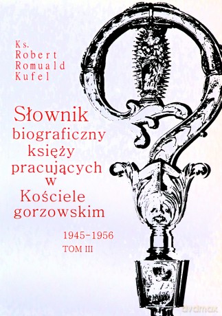 Słownik biograficzny księży pracujących (Tom 3) - Robert Romuald Kufel [KSIĄŻKA]