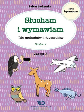 Słucham i wymawiam. Zeszyt 6. Głoska s - Bożena Senkowska [KSIĄŻKA]