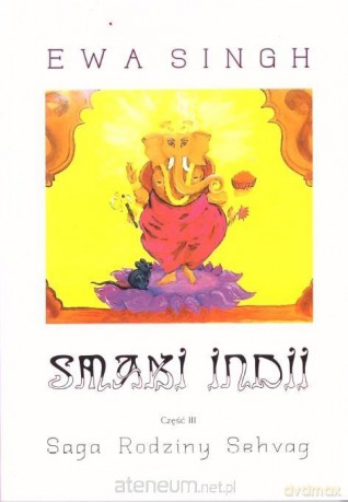Smaki Indii Cz.3 Saga Rodziny Sehvag - Ewa Singh [KSIĄŻKA]