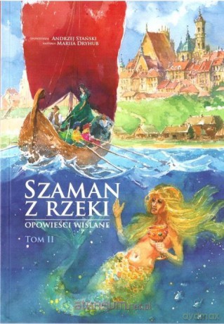 Szaman z rzeki. Opowieści wiślane (Tom 2) - Andrzej Stański [KSIĄŻKA]