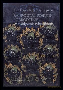 Śmierć, stan pośredni i odrodzenie w buddyzmie - Lati Rinpocze, Jeffrey Hopkins [KSIĄŻKA]