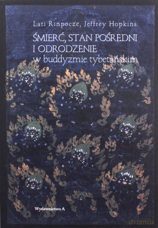 Śmierć, stan pośredni i odrodzenie w buddyzmie - Lati Rinpocze, Jeffrey Hopkins [KSIĄŻKA]