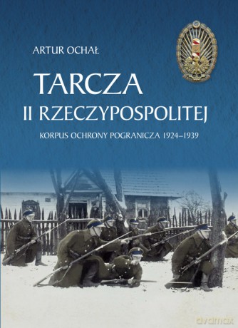 Tarcza II Rzeczypospolitej - Artur Ochał [KSIĄŻKA]