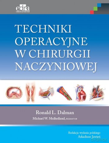 Techniki operacyjne w chirurgii naczyniowej - R.L. Dalman [KSIĄŻKA]