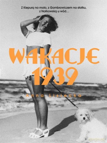 Wakacje 1939 - Anna Lisiecka [KSIĄŻKA]
