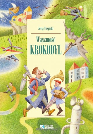 Waszmość Krokodyl - Jerzy Uszyński [KSIĄŻKA]