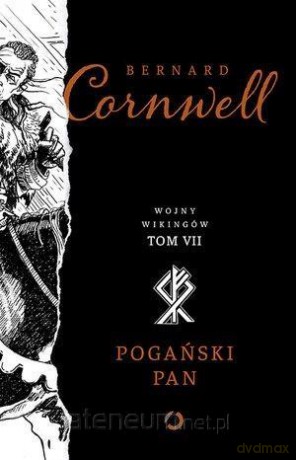 Wojny Wikingów (Tom 7) Pogański pan - Bernard Cornwell [KSIĄŻKA]