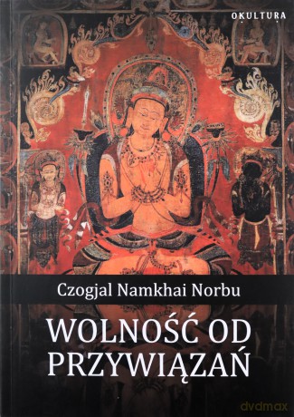 Wolność od przywiązań - Czogjal Namkhai Norbu [KSIĄŻKA]