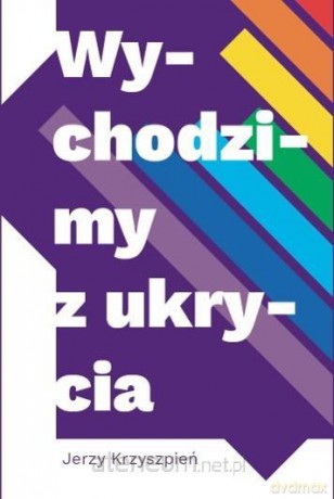 Wychodzimy z ukrycia - Jerzy Krzyszpień [KSIĄŻKA]