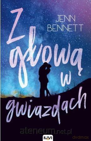 Z głową w gwiazdach - Jenn Bennett [KSIĄŻKA]