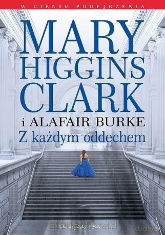 Z każdym oddechem - Alafair S. Burke, Mary Higgins Clark [KSIĄŻKA]