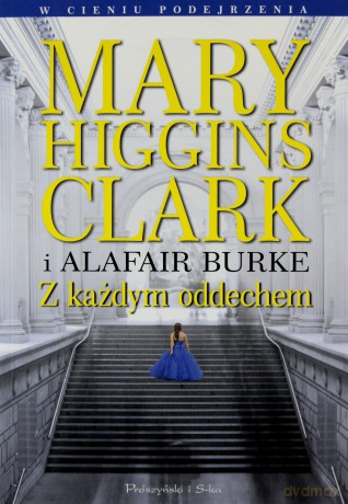 Z każdym oddechem - Alafair S. Burke, Mary Higgins Clark [KSIĄŻKA]