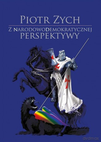 Z narodowodemokratycznej perspektywy - Piotr Zych [KSIĄŻKA]