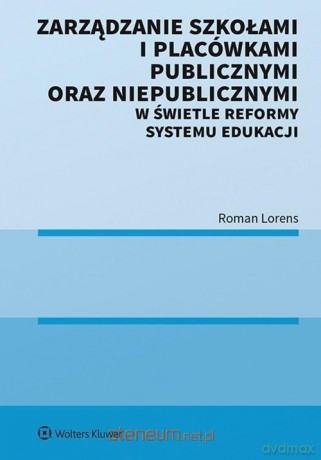 Zarządzanie szkołami i placówkami publicznymi - Roman Lorens [KSIĄŻKA]