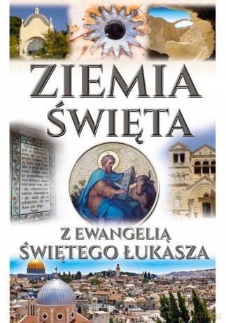 Ziemia Święta. Z Ewangelią Św. Łukasza [KSIĄŻKA]