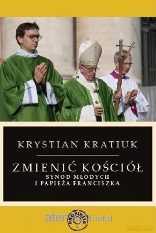 Zmienić Kościół. Synod młodych i papieża Franciszka - Krystian Kratiuk [KSIĄŻKA]