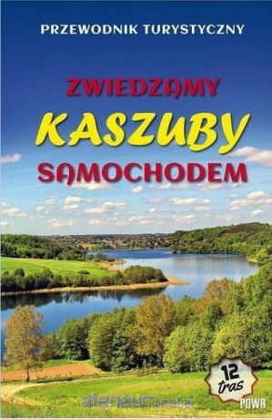Zwiedzamy Kaszuby samochodem - Jerzy Drzemczewski, Michał Bieliński [KSIĄŻKA]