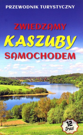 Zwiedzamy Kaszuby samochodem - Jerzy Drzemczewski, Michał Bieliński [KSIĄŻKA]