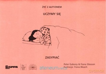 Żyć z autyzmem. Uczymy się zasypiać - Peter Gabony, Fiona Glasson, Fiona Bleach [KSIĄŻKA]