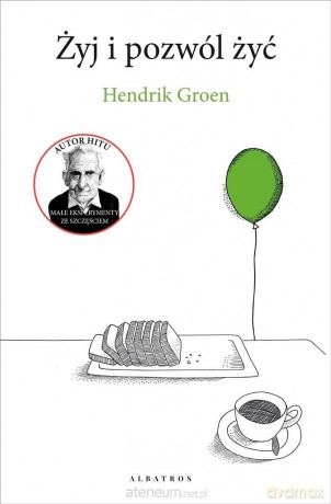 Żyj i pozwól żyć - Hendrik Groen [KSIĄŻKA]