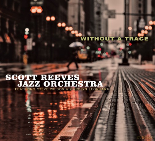 Scott Reeves Jazz Orchestra: Without a Trace [CD]