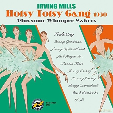 Irving Mills: Hotsy Totsy Gang 1930 Plus some Whoopee Makers [CD]