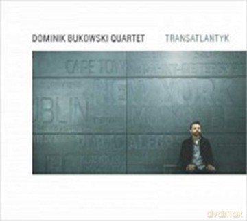 Dominik Bukowski Quartet: Transatlantyk [CD]