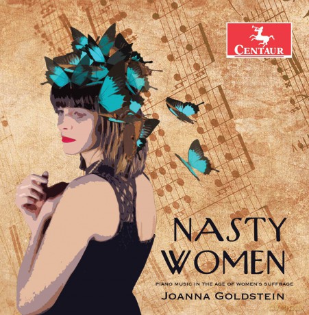 Joanna Goldstein: Nasty Women: Piano Music in the Age of Women's Suffra [CD]
