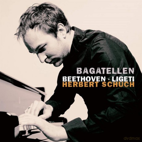 Herbert Schuch: Gyorgy Ligeti, Ludwig van Beethoven: Bagatellen [CD]