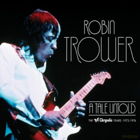 Robin Trower: A Tale Untold:The Chrysalis Years (73-76) [3CD]
