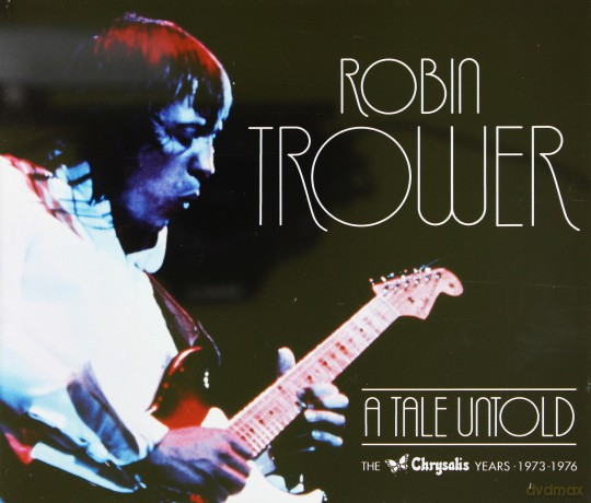 Robin Trower: A Tale Untold:The Chrysalis Years (73-76) [3CD]