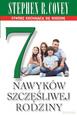 7 nawyków szczęśliwej rodziny - Stephen R. Covey [KSIĄŻKA]