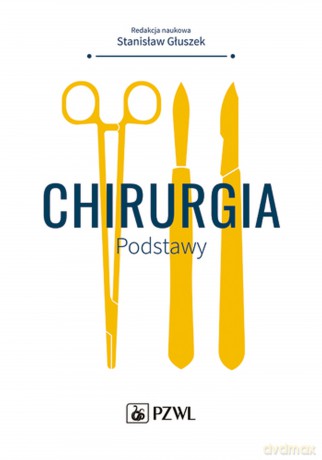 Chirurgia podstawy - Stanisław Głuszek [KSIĄŻKA]