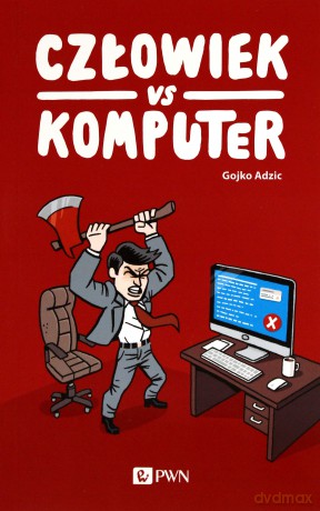 Człowiek vs komputer - Gojko Adzic [KSIĄŻKA]