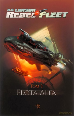 Flota Alfa. Rebel fleet (Tom 3) - B. V. Larson [KSIĄŻKA]