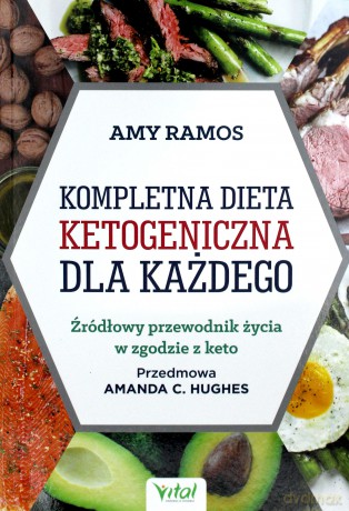 Kompletna dieta ketogeniczna dla każdego. Źródłowy poradnik życia w zgodzie z keto - Amy Ramos [KSIĄŻKA]