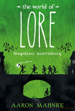 Lore. Niegodziwi śmiertelnicy - Aaron Mahnke [KSIĄŻKA]