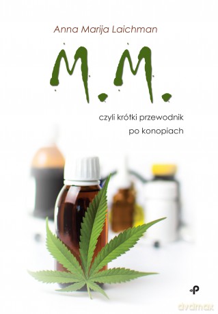 M m czyli krótki przewodnik po konopiach - Anna Marija Laichman [KSIĄŻKA]