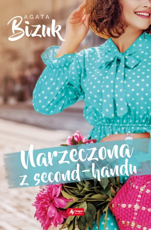 Narzeczona z second-handu - Agata Bizuk [KSIĄŻKA]