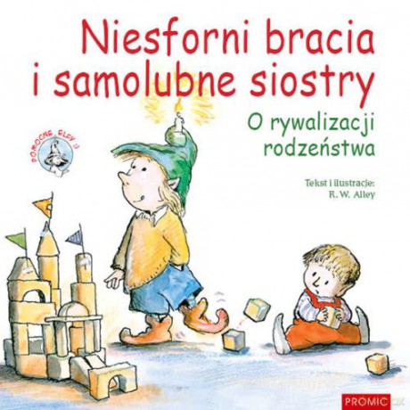 Niesforni bracia i samolubne siostry. O rywalizacji rodzeństwa - R.W. Alley [KSIĄŻKA]