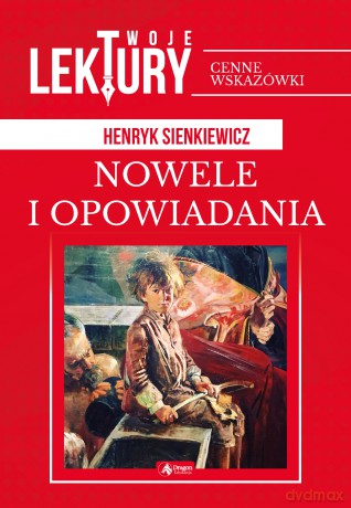 Nowele i opowiadania. Twoje lektury - Henryk Sienkiewicz [KSIĄŻKA]